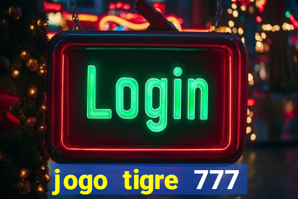 jogo tigre 777 como jogar